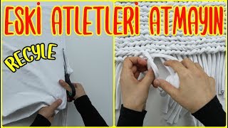 ATLETLE YAPTIM GÖRENLER HAYRETE DÜŞTÜ!(Eski Atletlerin Geri Dönüşümü)Recycling Of Old Undershirt/DIY