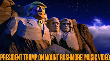 President Trump On Mount Rushmore! Music Video w/ Lyrics