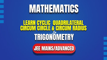 Cyclic Quadrilateral + Circum Circle & Circum Radius Secrets You Need to Know
