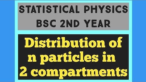 Distribution of n Particles in 2 compartments bsc. statistical physics