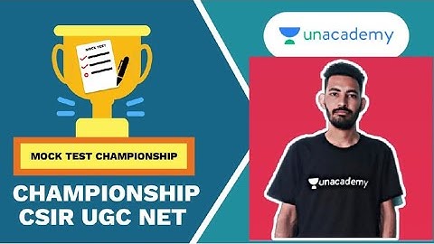 Unacademy Free Championship - CSIR NET (Mock Test)