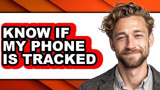 How to Know If My Phone Is Tracked (full Guide)