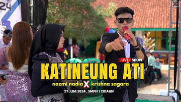 KATINEUNG ATI - KRISHNA SAGARA X NAZMI NADIA [LIVE SHOW]
