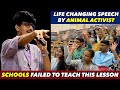 Life Changing Speech | Schools Failed To Teach This | Animal Rights Lecture | Veganism