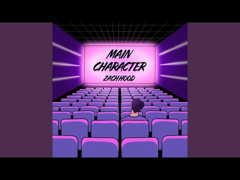Main Character - Zach Hood