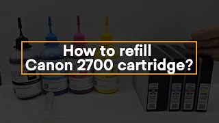 Canon 2700 cartridge refill tutorial