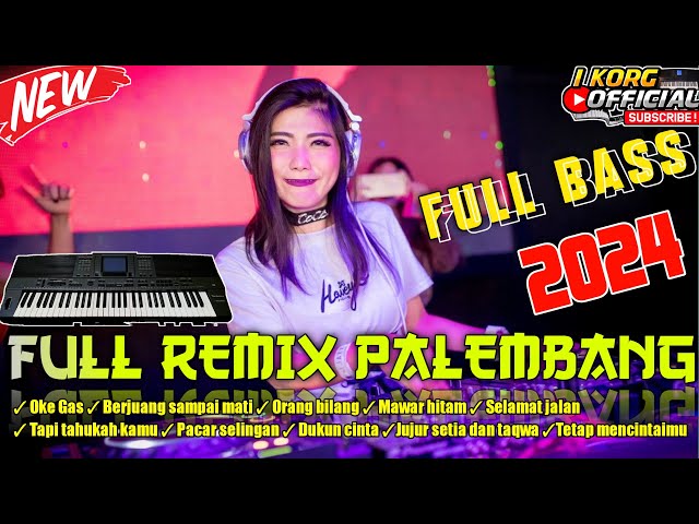 REMIX PALEMBANG SPESIAL !! OKE GAS VARIASI TECHNISC KN 1400 FULL BASS TERBARU 2024 class=