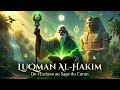 LUQMAN AL HAKIM L Esclave Devenu Sage Légendaire Du Coran Sourate Luqman Expliquée LUQMAN AL HAKIM L Esclave Devenu Sage Légendaire Du Coran Sourate Luqman Expliquée