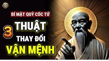 NGƯỜI KHÔN mới biết 3 THUẬT BẤT TRUYỀN thay đổi VẬN MỆNH - Bí mật Quỷ Cốc Tử | Cổ Nhân Huyền Kỳ