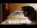 Reggie Mills &quot;Clouty&quot; (Official Music Video)