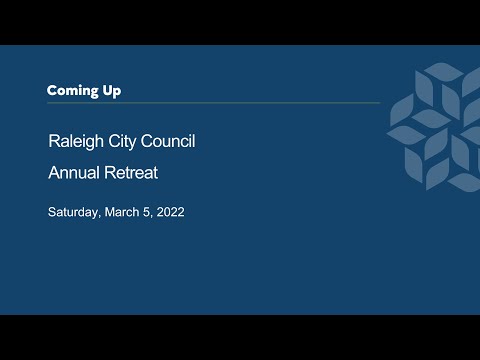 Raleigh Annual City Council Retreat - March 5, 2022