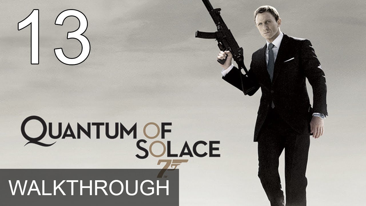 007 Quantum of Solace Part 13 Walkthrough Gameplay