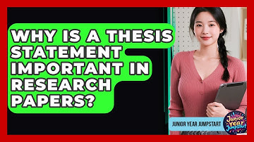 Why Is A Thesis Statement Important In Research Papers? - Junior Year Jumpstart