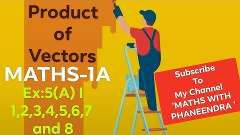 #Product of Vectors#Ex:5(a) I 1,2,3,4,5,6,7,8 and 9 #MATHS1A #vectors