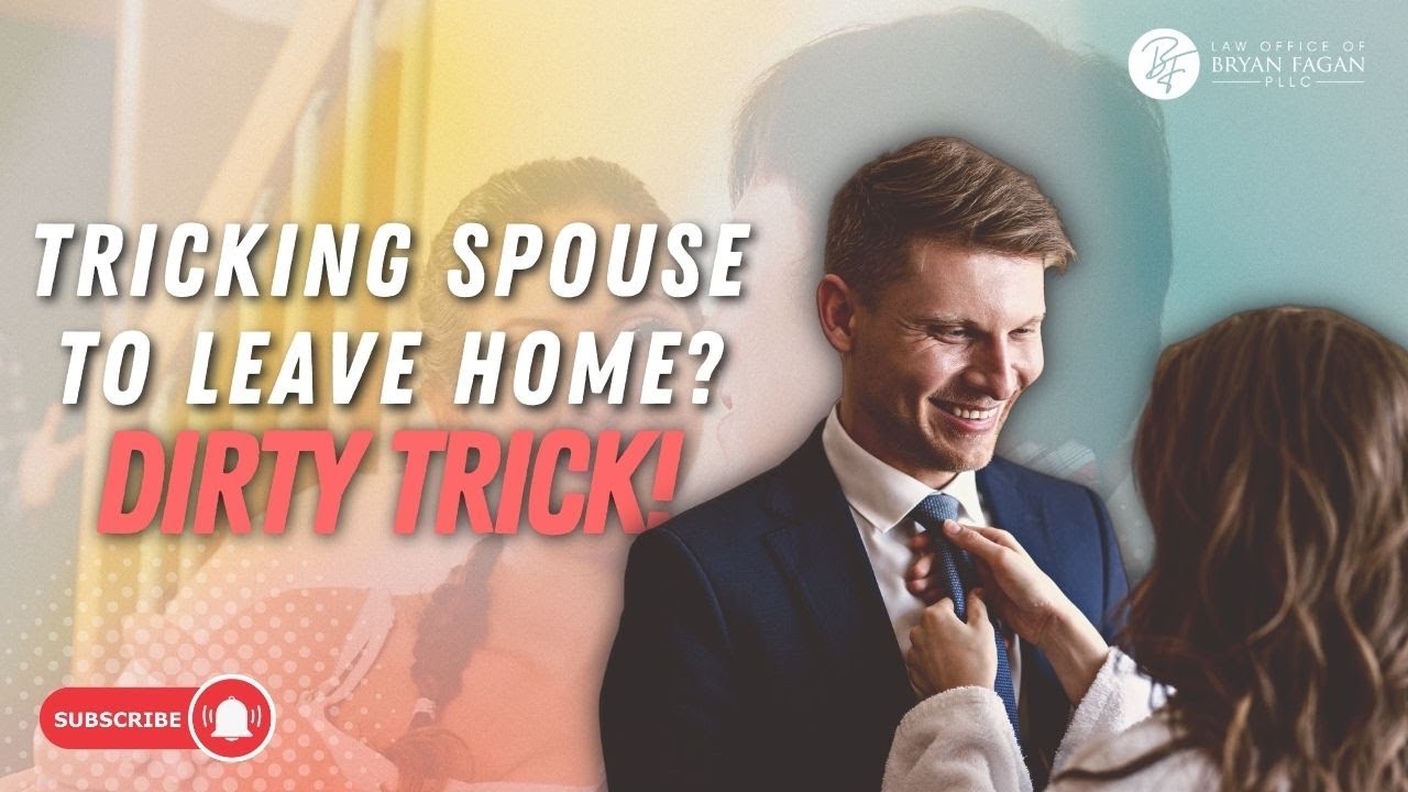 The Dirty Trick of Getting Your Spouse to Leave the Marital Home YouTube