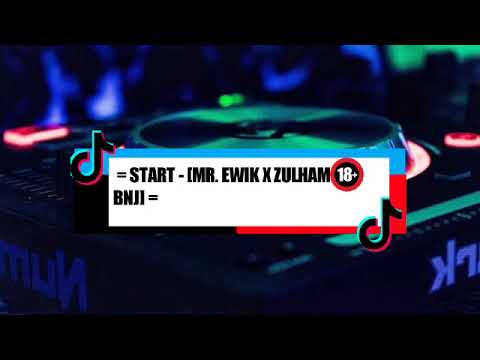 = START - [MR. EWIK X ZULHAM BNJ]