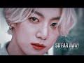 jeon jungkook - So far away [FMV]