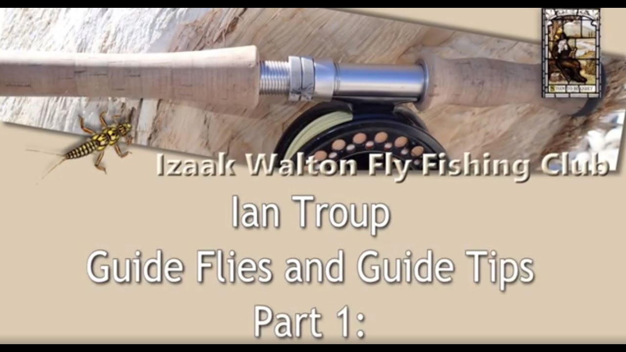 Ian Troup Guide Flies. Part 1 