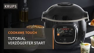 KRUPS Cook4Me Touch Tutorial 15: Wie funktioniert der verzögerte Start/Timer?
