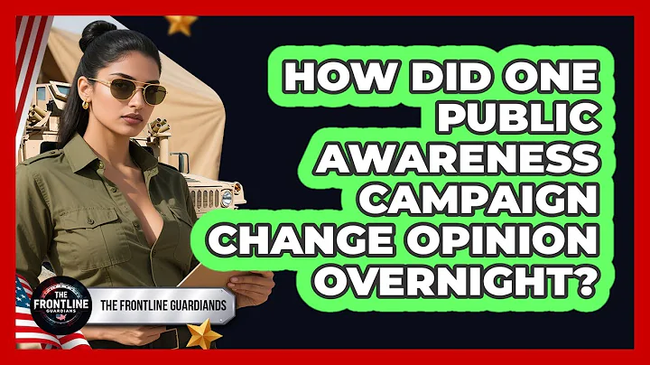 How Did One Public Awareness Campaign Change Opinion Overnight? - The Frontline Guardians