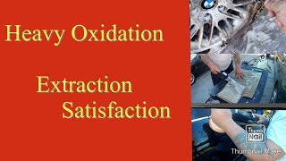 Heavy Oxidation | Extraction Satisfaction | Car Detailing