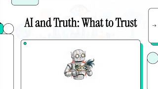 Session 9: AI and Truth, What to Trust