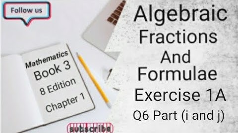 D3 CHAPTER 1 Ex 1A Q6 ( i and j)  Algebraic Fractions And Formulae (8 Edition )