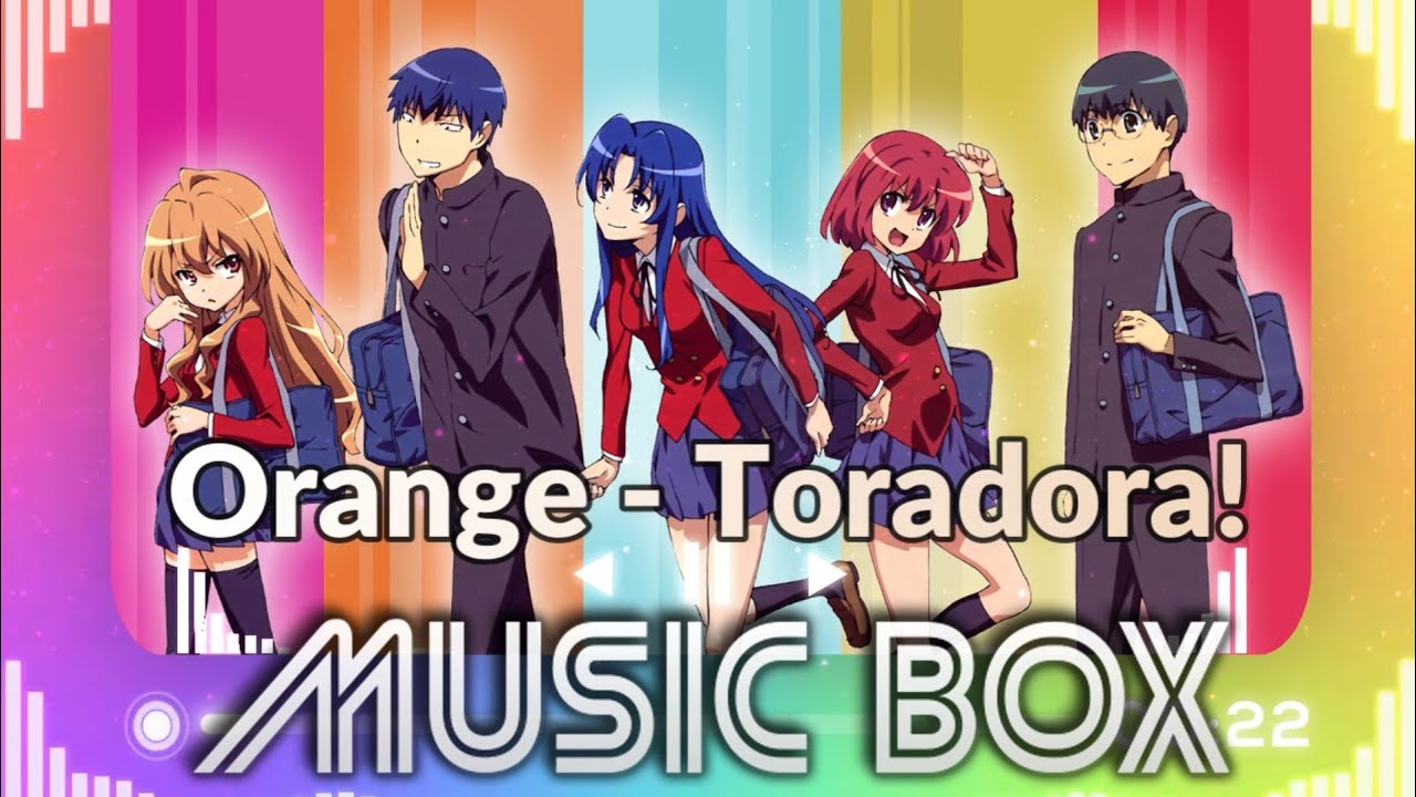 [Music Box] Orange Toradora! YouTube