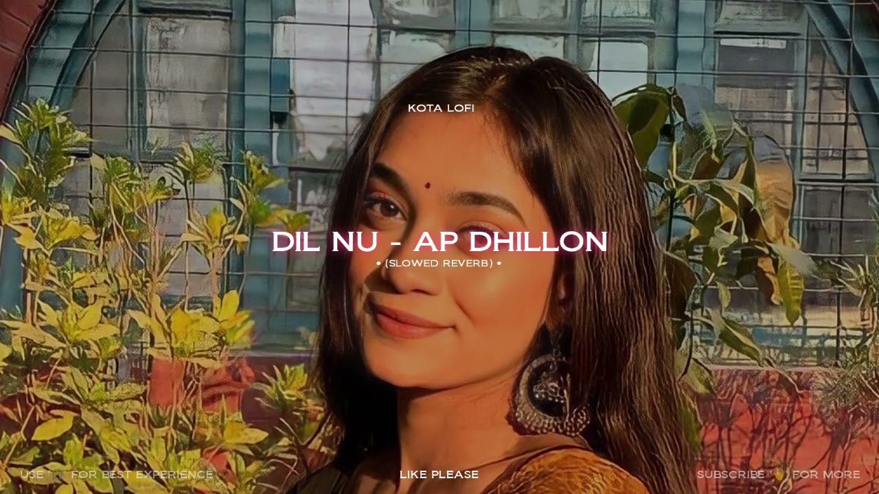 Dil Nu - AP Dhillon | Slowed Reverb | Lofi | Kota Lofi