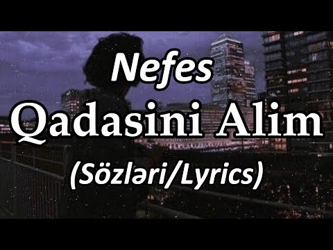 Nefes - Qadasini Alim (Sözləri/Lyrics)
