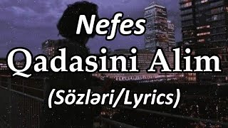 Nefes - Qadasini Alim (Sözləri/Lyrics)