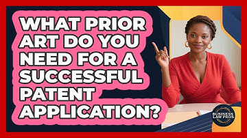 What Prior Art Do You Need For A Successful Patent Application? - Business Law Pros