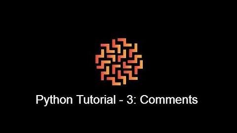 Python Programming - Tutorial 2 : Comments