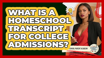 What Is A Homeschool Transcript For College Admissions? - Homeschool Parent Academy