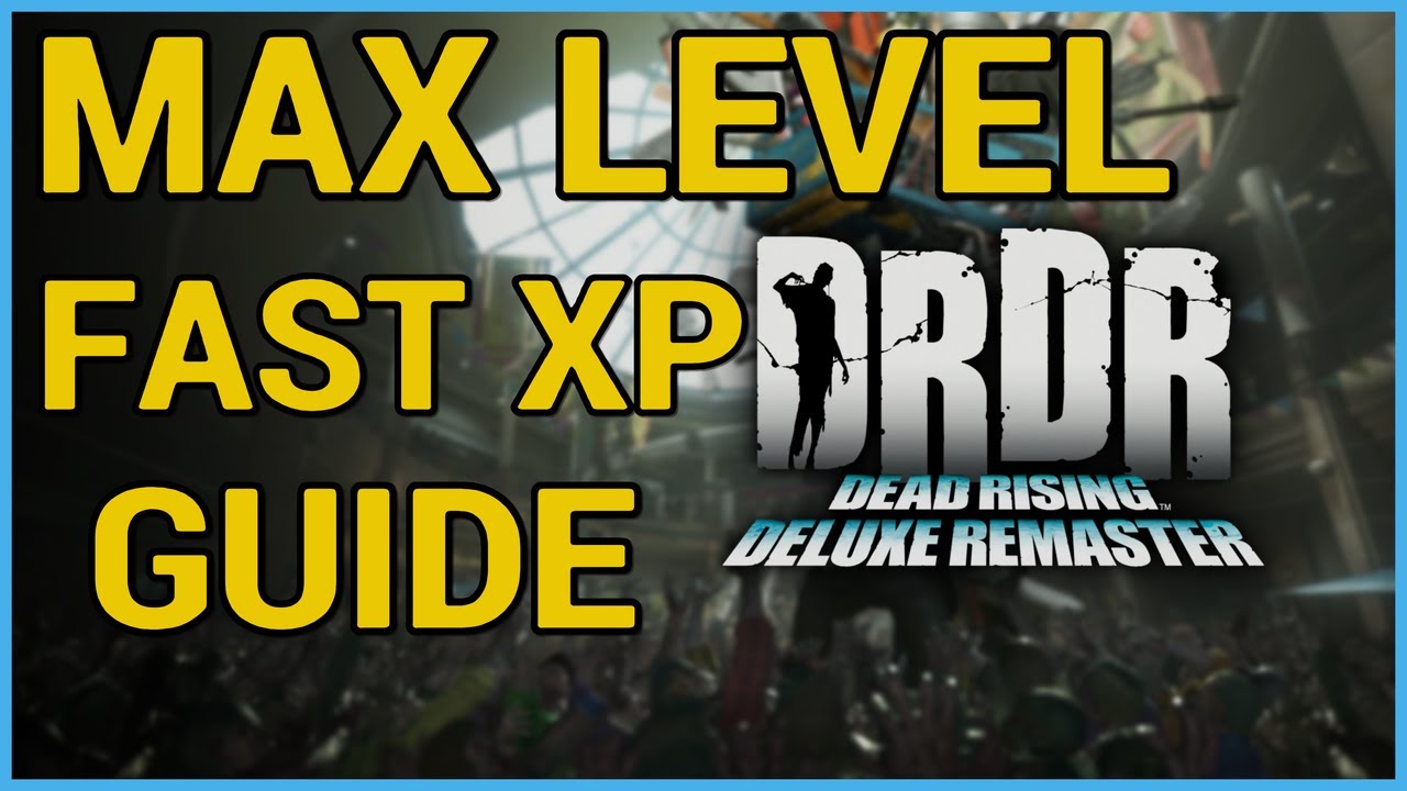 Dead Rising Deluxe Remaster - Level up FAST + Zombie Annihilator Trophy