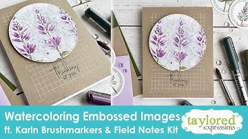 Watercoloring Embossed Images with Karin Brushmarkers | Field Notes | Taylored Expressions