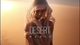 Desert Music - Ethnic & Deep House Mix 2025 [Vol.77]
