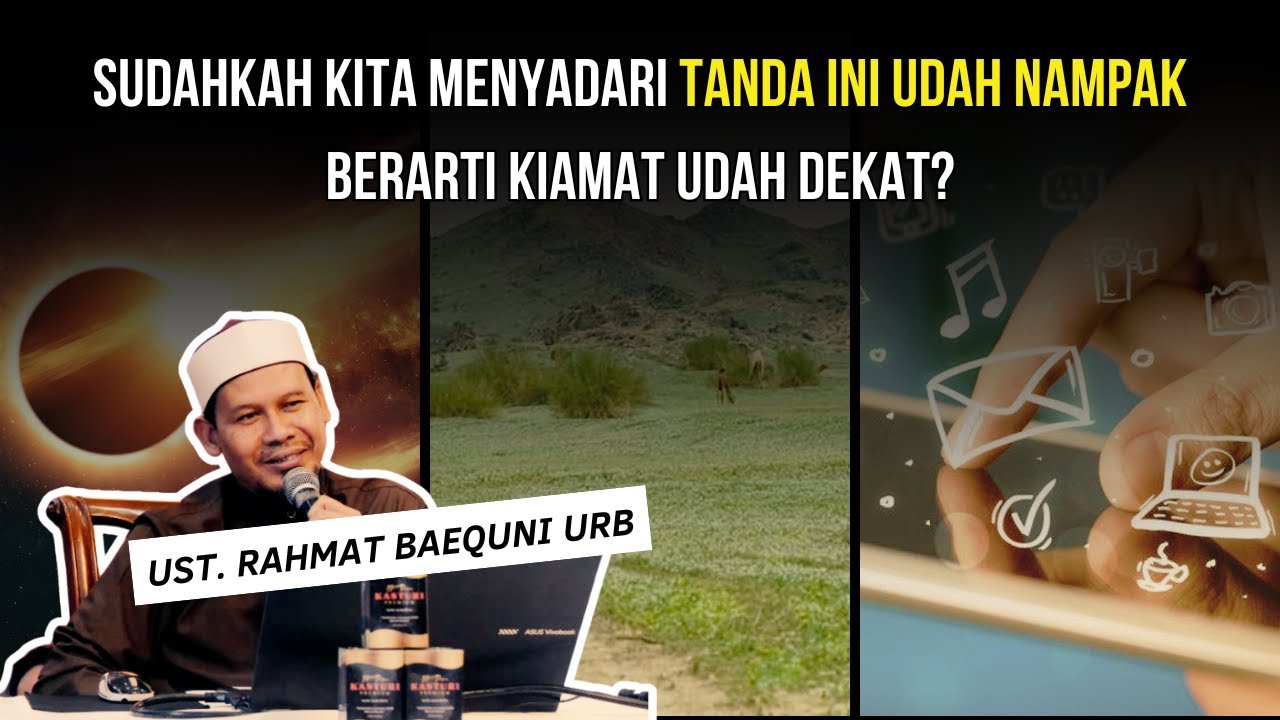 Sudahkah kita menyadari TANDA INI UDAH NAMPAK berarti kiamat telah dekat? - Ust Rahmat Baequni URB