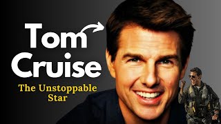 Tom Cruise: The Unstoppable Star | A Journey through Hollywood Excellence