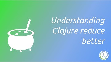 Understanding Clojure reduce better