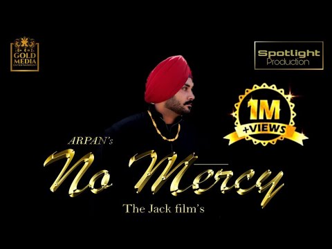 No Mercy (Official Video) | Arpan | Mackey | Spotlight Production | Latest Punjabi Songs 2021
