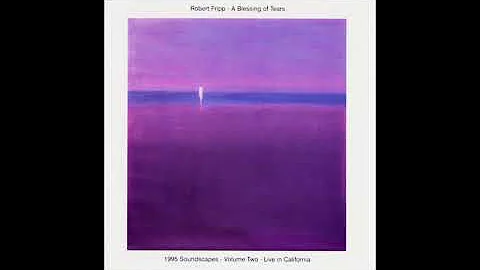 Robert Fripp - A Blessing Of Tears (1995) Full Album