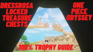 Dressrosa Locked Treasure Chests - One Piece Odyssey 100% Trophy Guide