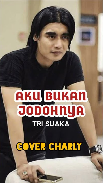 AKU BUKAN JODOHNYA - TRI SUAKA - COVER CHARLY #shorts #storywa