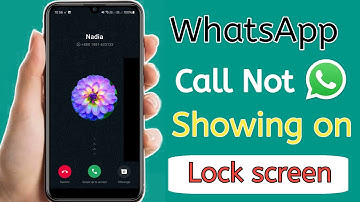 How To Fix WhatsApp Call Not Showing on Lock Screen Problem