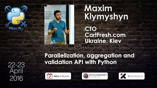 Maxim Klymyshyn: "Parallelization, aggregation and validation API with Python"