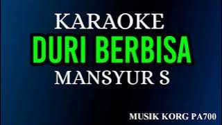 DURI BERBISA - MANSYUR S ( KARAOKE LIRIK NADA COWOK COVER KORG PA700 )