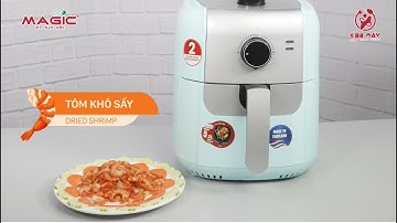Làm tôm khô sấy tại nhà bằng Nồi chiên nướng không dầu Magic Eco AC-101