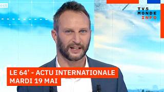 Le 64' - L'actualité internationale du mardi 19 mai 2026 - TV5MONDE
