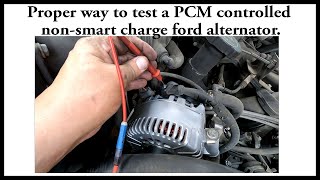 How to properly test a Ford nonSmart charge PCM controlled alternator.